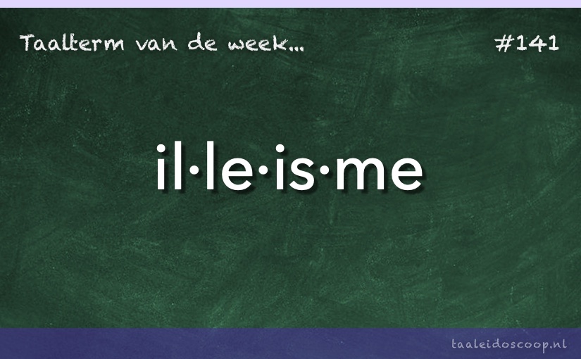 Taalterm: Illeïsme