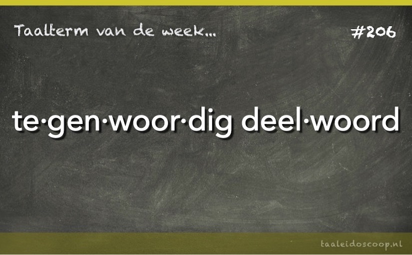 Taalterm: Tegenwoordig deelwoord