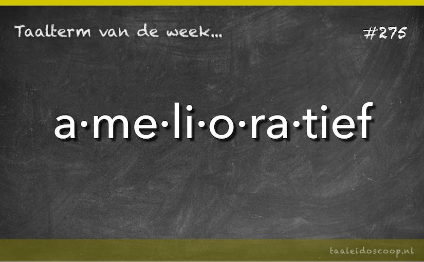 Taalterm: Amelioratief