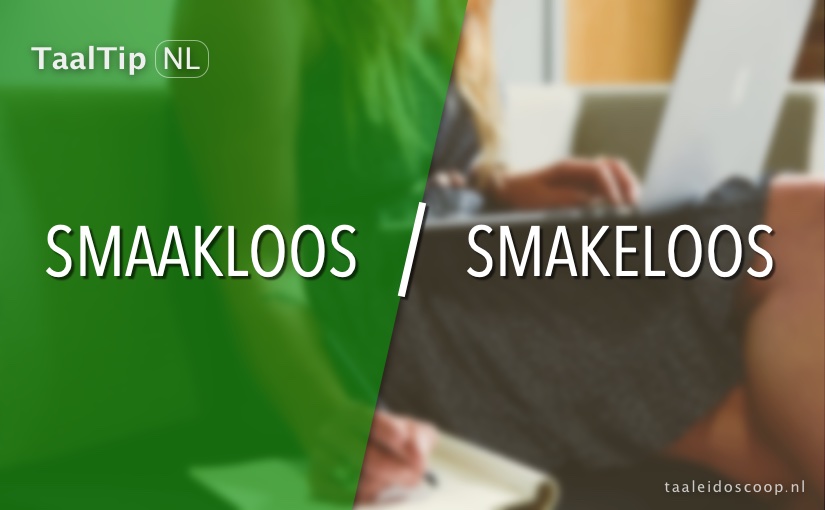 Smaakloos vs. smakeloos