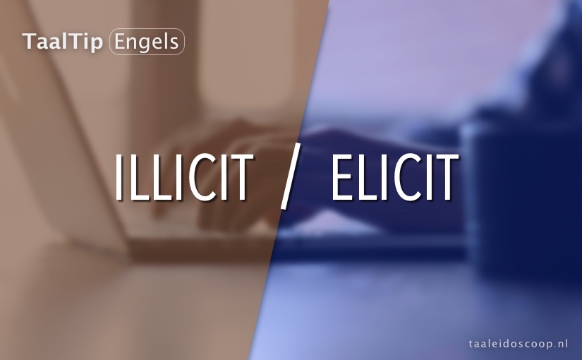 Illicit vs. elicit