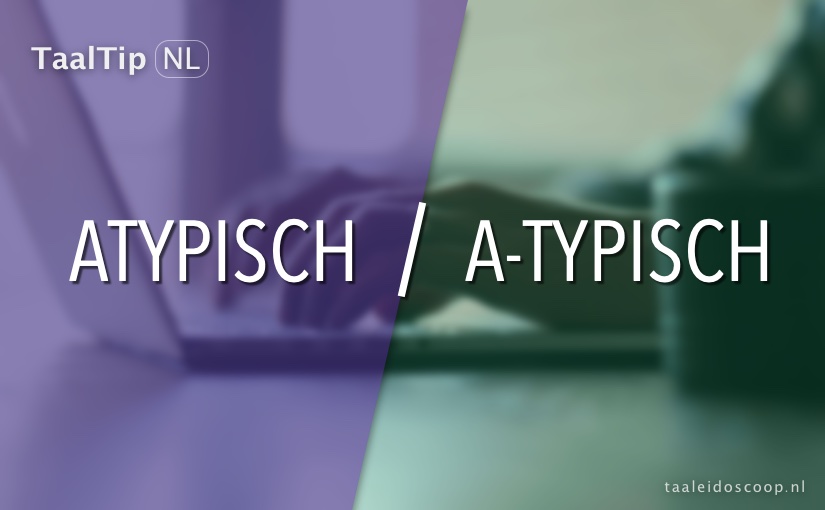 Atypisch vs. a‑typisch