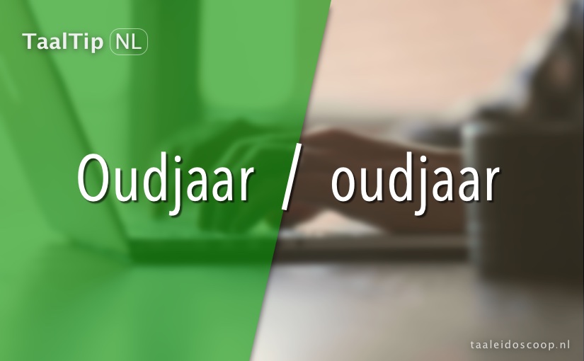 Oudjaar vs. oudjaar