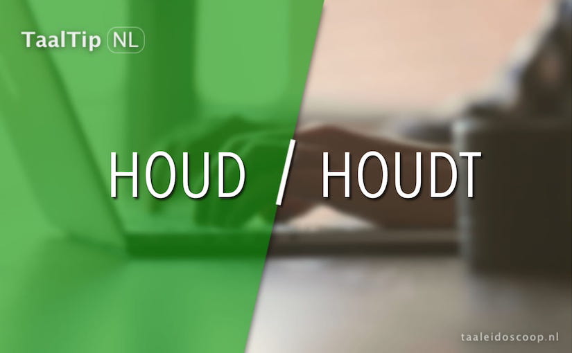 Houd vs.&nbsp;houdt