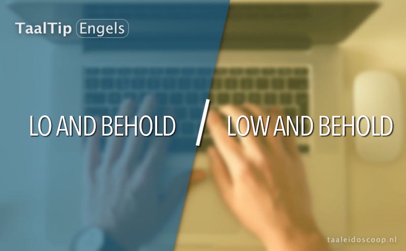 Lo and behold vs. low and behold