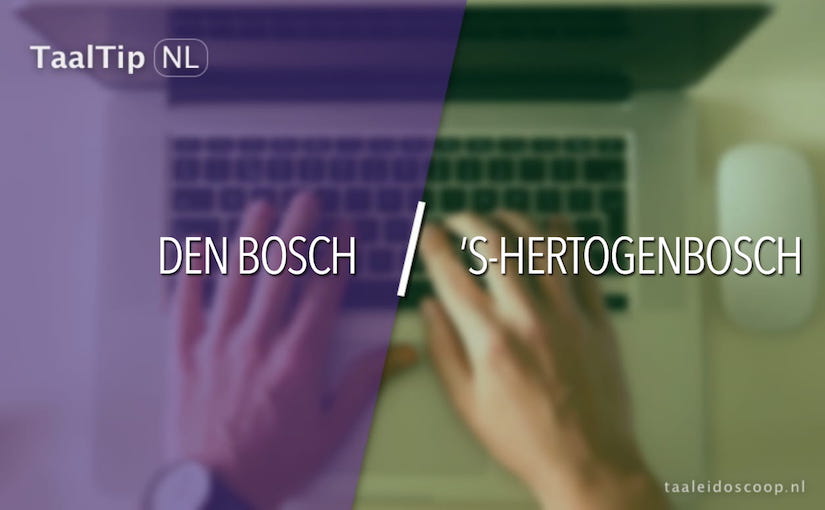 Den Bosch vs. ’s‑Hertogenbosch