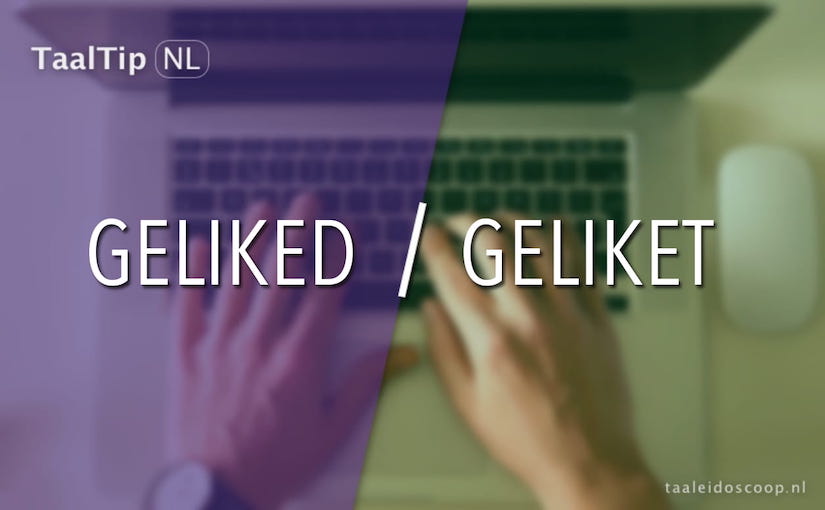 Geliked vs. geliket