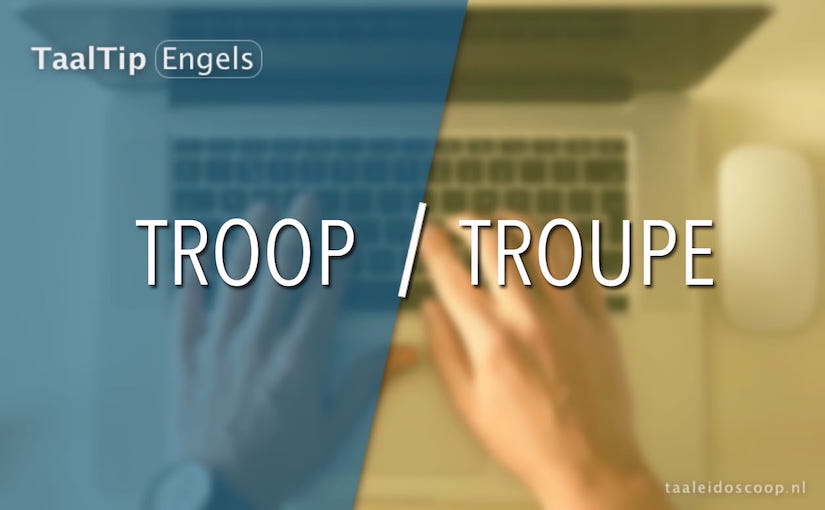 Troop vs. troupe