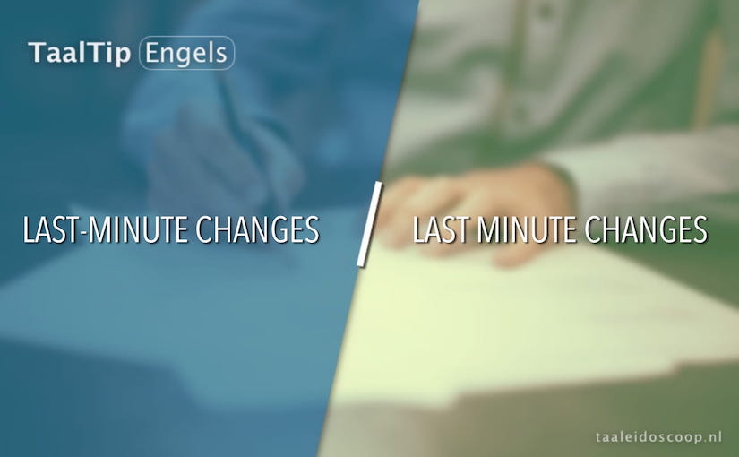 Last-minute changes vs. last minute changes
