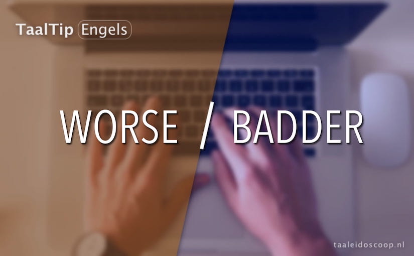 Worse vs. badder