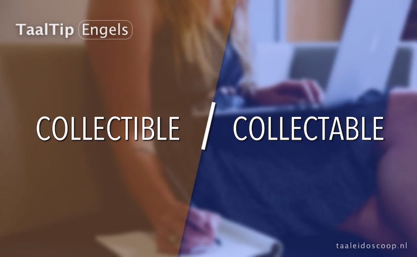 Collectible vs. collectable