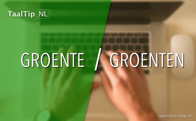 Groente vs. groenten