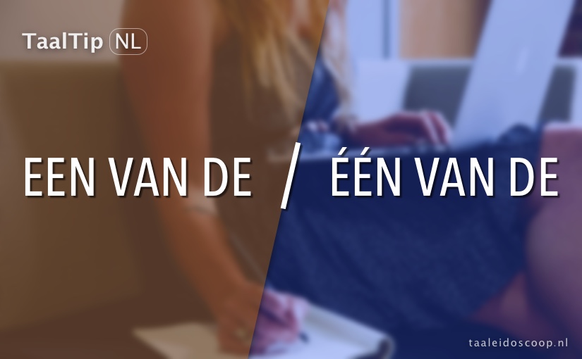 Een van de vs. één van&nbsp;de