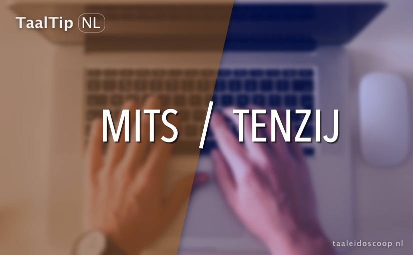 Mits vs. tenzij