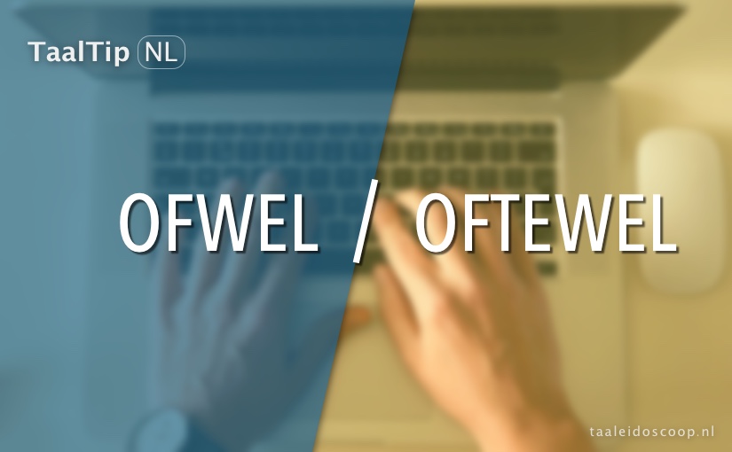 Ofwel vs. oftewel