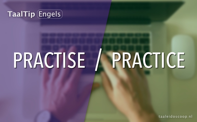 Practise vs. practice