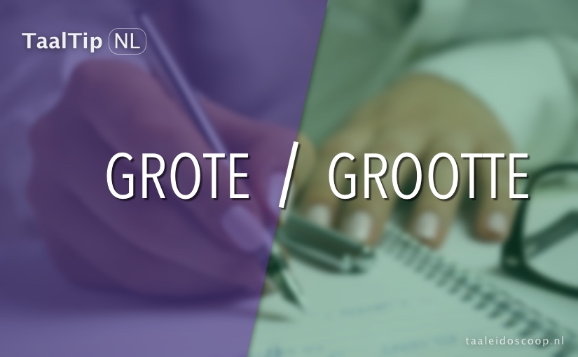Grote vs. grootte