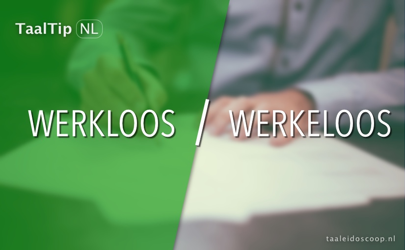 Werkloos vs. werkeloos