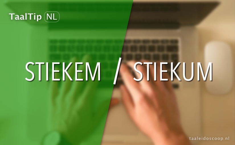 Stiekem vs. stiekum
