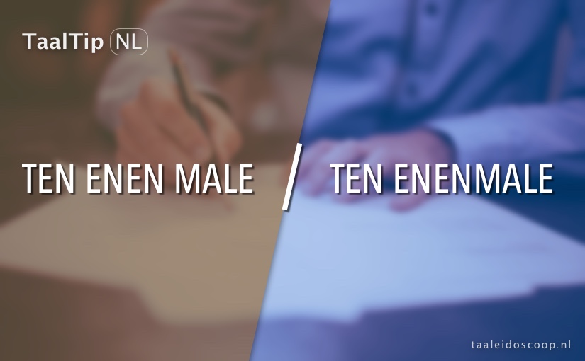 Ten enen male vs. ten enenmale