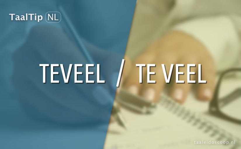 Teveel vs. Te&nbsp;veel