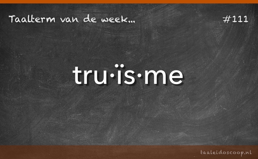 Taalterm: Truïsme