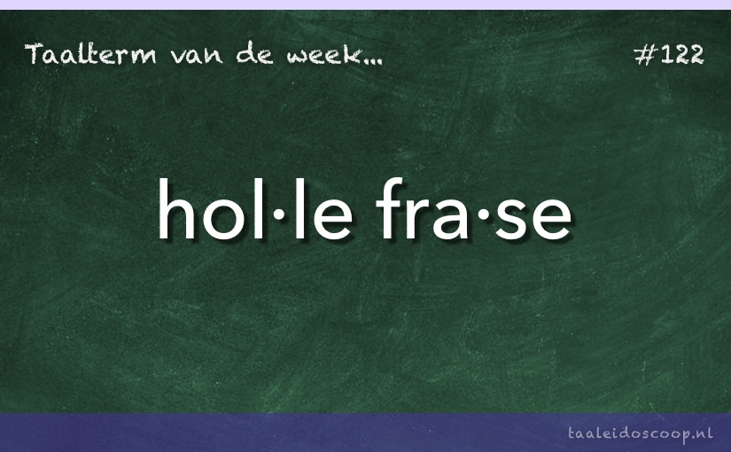 Taalterm: Holle&nbsp;frase