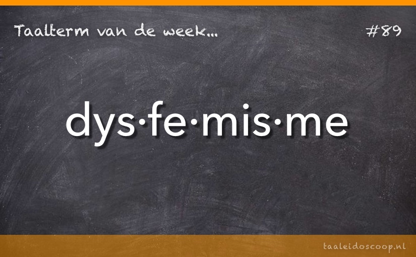 Taalterm: Dysfemisme