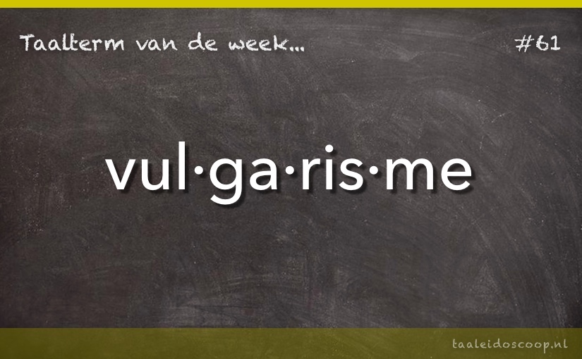 Taalterm: Vulgarisme